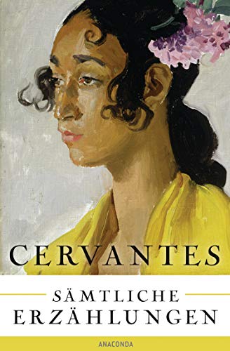 Cervantes - Sämtliche Erzählungen Cervantes - Sämtliche Erzählungen