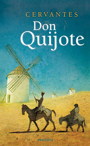 Don Quijote: Der sinnreiche Junker Don Quijote von der Mancha von Anaconda Verlag