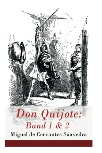 Don Quijote: Band 1 & 2: Der sinnreiche Junker Don Quijote von der Mancha Don Quijote: Band 1 & 2: Der sinnreiche Junker Don Quijote von der Mancha