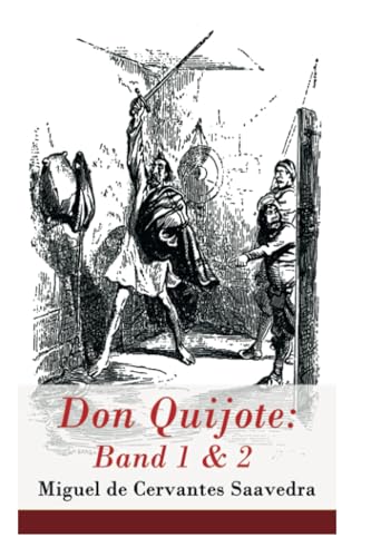 Don Quijote: Band 1 & 2: Der sinnreiche Junker Don Quijote von der Mancha von E-Artnow