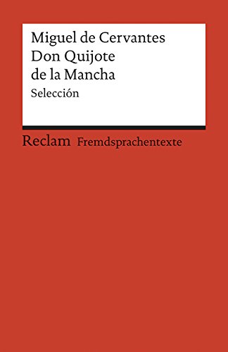 El ingenioso hidalgo Don Quijote de la Mancha. Selección. Spanischer Text mit deutschen Worterklärungen. B2–C1 (GER): Cervantes, Miguel de – ... Erläuterungen (Reclams Universal-Bibliothek) von Reclam Philipp Jun.