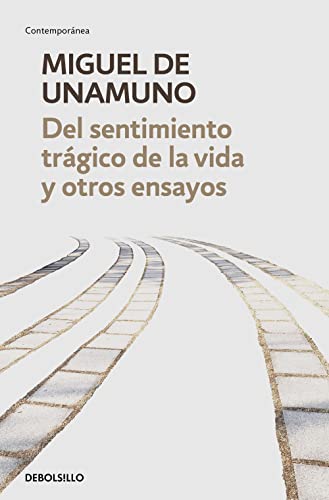 Del sentimiento trágico de la vida y otros ensayos: Vida de don Quijote y Sancho | Del sentimiento trágico de la vida | La agonía del cristianismo (Contemporánea)