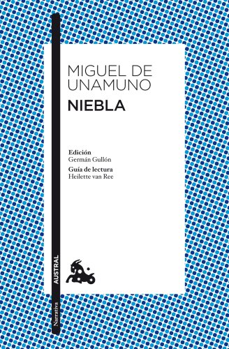 Niebla: Edición de Germán Gullón. Guía de lectura de Heilette van Ree (Clásica, Band 1) von Austral