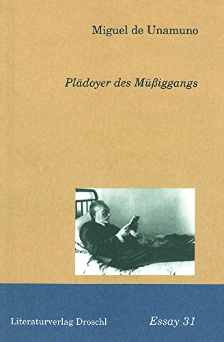 Plädoyer des Müßiggangs - ESSAY 31: Essays von Literaturverlag Droschl