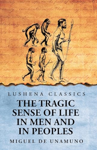 The Tragic Sense of Life in Men and in Peoples von Lushena Books