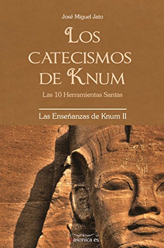 Los Catecismos de Knum: Las 10 Herramientas Santas (Las enseñanzas de Knum, Band 2) von Editorial Masonica.es