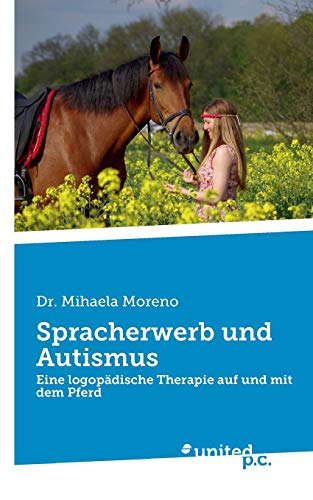Spracherwerb und Autismus: Eine logopädische Therapie auf und mit dem Pferd