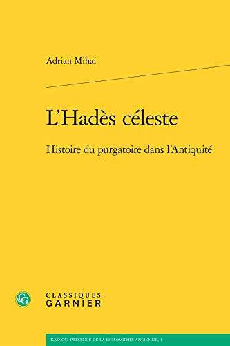 L'Hadès céleste: Histoire du purgatoire dans l'Antiquité