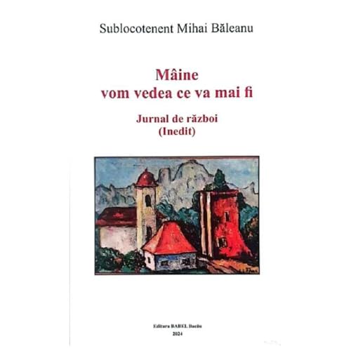 Maine Vom Vedea Ce Va Mai Fi. Jurnal De Razboi (Inedit) von Babel