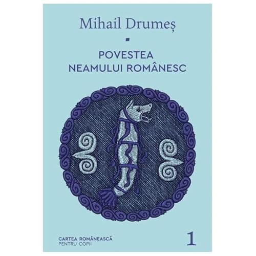 Povestea Neamului Romanesc, Vol. 1