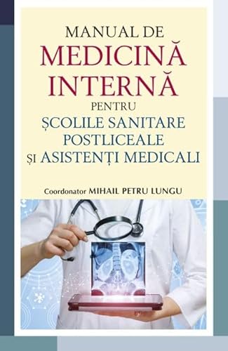 Manual De Medicina Interna Pentru Scolile Sanitare Postliceale Si Asistenti Medicali von All
