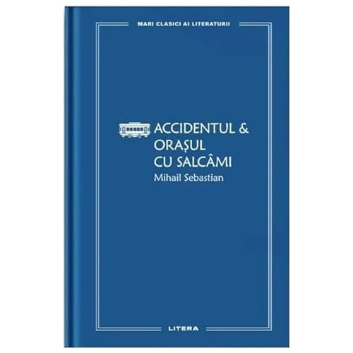 Accidentul & Orasul Cu Salcami. Mari Clasici Ai Literaturii von Litera
