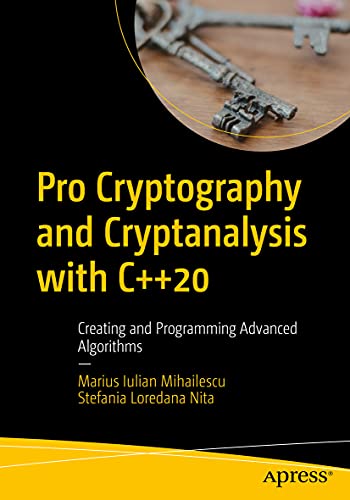 Pro Cryptography and Cryptanalysis with C++20: Creating and Programming Advanced Algorithms