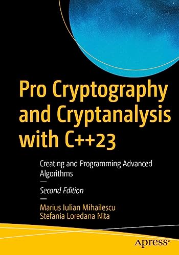 Pro Cryptography and Cryptanalysis with C++23: Creating and Programming Advanced Algorithms von Apress