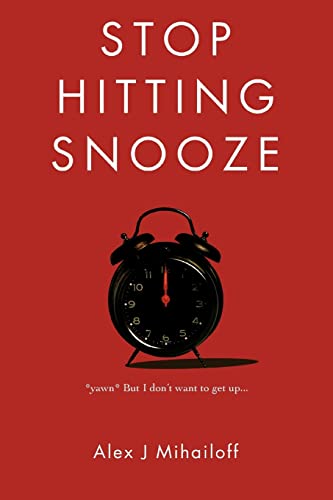 Stop Hitting Snooze Stop Hitting Snooze von iUniverse