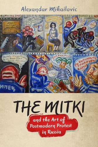 The Mitki and the Art of Postmodern Protest in Russia von University of Wisconsin Press