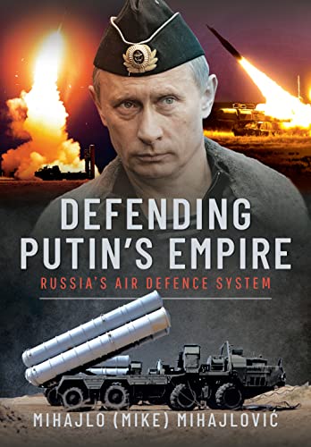 Defending Putin's Empire: Russia's Air Defence System von Frontline Books