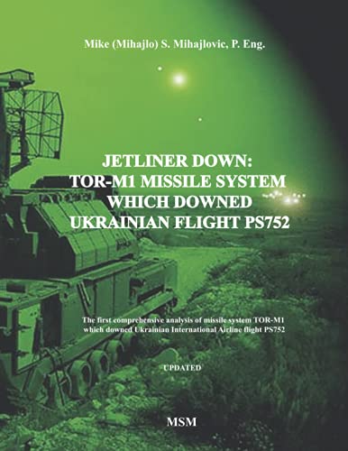 JETLINER DOWN: TOR-M1 MISSILE SYSTEM WHICH DOWNED UKRAINIAN FLIGHT PS752: The first book in the English language about missile system TOR-M1 which ... Airline flight PS752 (Modern Warfare, Band 2) von Amazon Digital Services LLC - KDP Print US