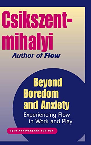 Beyond Boredom and Anxiety: Experiencing Flow in Work and Play Beyond Boredom and Anxiety: Experiencing Flow in Work and Play von Wiley