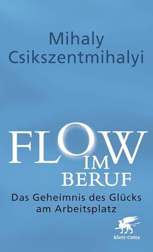 Flow im Beruf: Das Geheimnis des Glücks am Arbeitsplatz Flow im Beruf: Das Geheimnis des Glücks am Arbeitsplatz