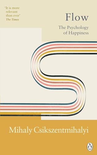 Flow: The Classic Work on How to Achieve Happiness: The Psychology of Happiness von Rider