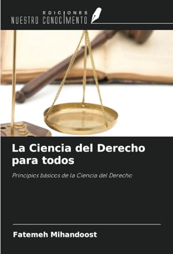 La Ciencia del Derecho para todos: Principios básicos de la Ciencia del Derecho von Ediciones Nuestro Conocimiento