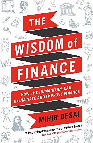 The Wisdom of Finance: How the Humanities Can Illuminate and Improve Finance von Profile Books