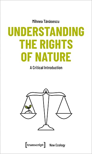 Understanding the Rights of Nature: A Critical Introduction (Neue Ökologie) von Transcript Verlag