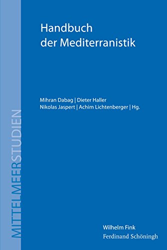 Handbuch der Mediterranistik. Systematische Mittelmeerforschung und disziplinäre Zugänge (Mittelmeerstudien) von Fink (Wilhelm) / Wilhelm Fink Verlag