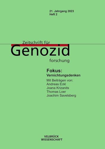 Zeitschrift für Genozidforschung 21. Jahrgang 2023, Heft 2: Fokus: Vernichtungsdenken von Velbrück Wissenschaft