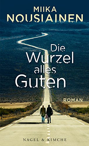 Die Wurzel alles Guten: Roman von Nagel & Kimche
