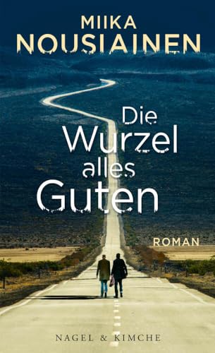 Die Wurzel alles Guten: Roman