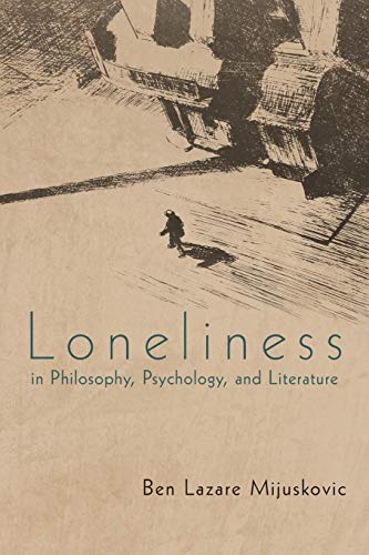 Loneliness in Philosophy, Psychology, and Literature von iUniverse