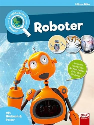 Leselauscher Wissen: Roboter: Vorw. v. Axel Heßler (Leselauscher Wissen: Spannendes Sachwissen für Kinder, mit Hörbuch und Mitmach-Ideen)