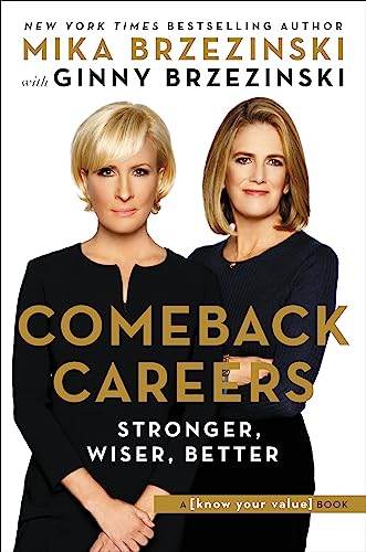 Comeback Careers: Rethink, Refresh, Reinvent Your Success--At 40, 50, and Beyond