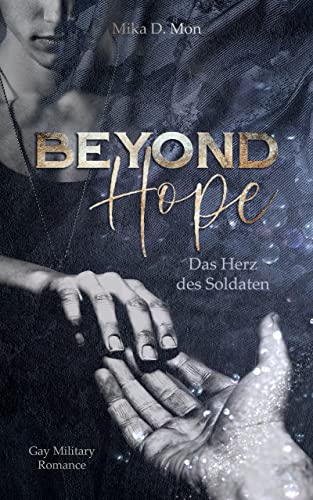 Beyond Hope - Das Herz des Soldaten (Gay Military Romance) von Mika D. Mon (Nova MD)