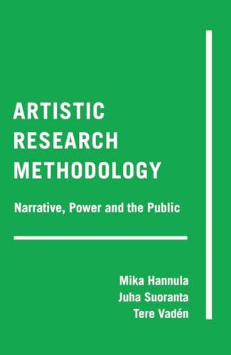 Artistic Research Methodology: Narrative, Power and the Public (Critical Qualitative Research, Band 15)