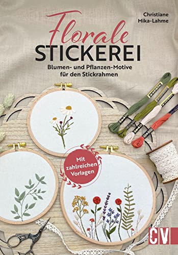 Stickbuch – Florale Stickerei: Stickmotive/Stickmuster von @mama_stickt für Blumen- und Pflanzen-Motive für den Stickrahmen. Inkl. Stickvorlagen von Christophorus Verlag