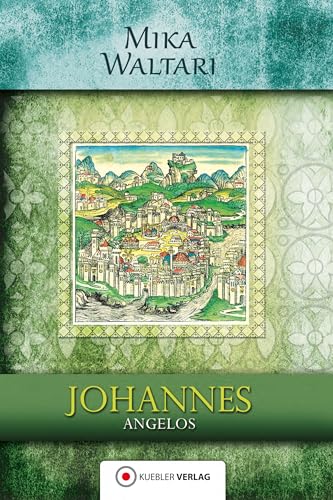 Johannes Angelos. Sein Tagebuch von der Eroberung Konstantinopels im Jahre 1453.: Sein Tagebuch von der Eroberung Konstantinopels im Jahre 1453 am ... Christi. Mika Waltaris historische Romane 05