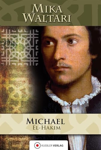 Michael el-Hakim: Der Renegat des Sultans (Mika Waltaris historische Romane: In ungekürzter Übersetzung)