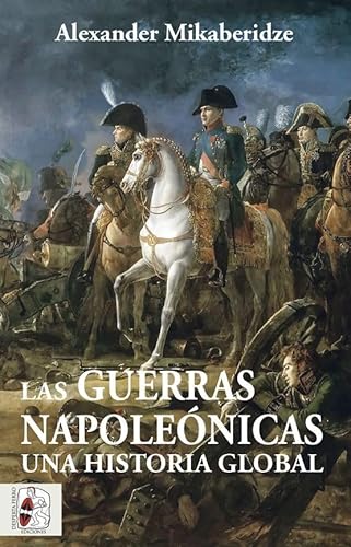 Las Guerras Napoleónicas. Una historia global: Una historia global von DESPERTAFERRO