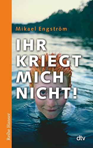 Ihr kriegt mich nicht!: Nominiert für den Deutschen Jugendliteraturpreis 2010 (Reihe Hanser)