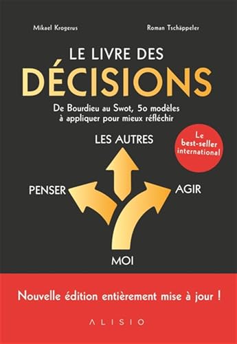 Le livre des décisions: De bourdier au Swot, 50 mdèles à appliquer pour mieux réfléchir