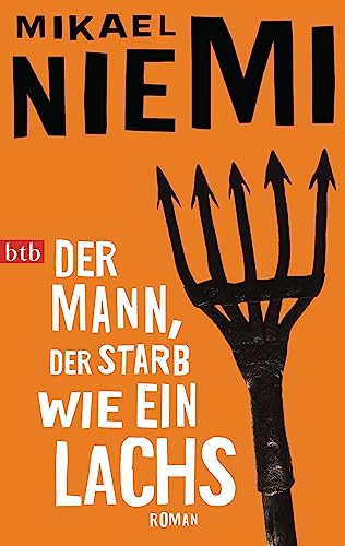 Der Mann, der starb wie ein Lachs: Roman