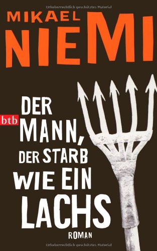 Der Mann, der starb wie ein Lachs: Roman