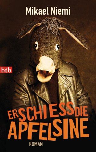 Erschieß die Apfelsine: Roman