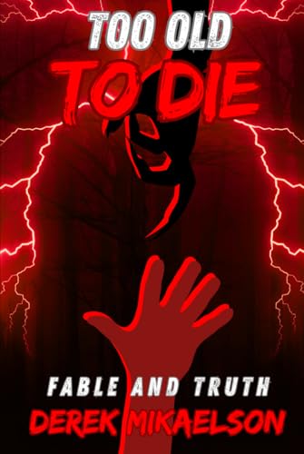 Too Old To Die (Fable and Truth, Band 1) von Independently published