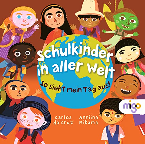 Schulkinder in aller Welt: So sieht mein Tag aus!. Schönes Kinderbuch über den Schulalltag von Kindern aus aller Welt mit Möglichkeiten zum selbst ausmalen und eintragen ab 5 Jahren