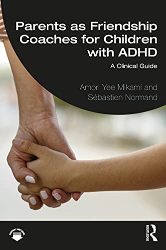Parents as Friendship Coaches for Children with ADHD: A Clinical Guide von Routledge