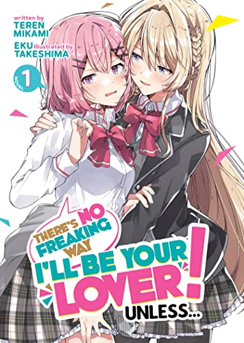 There's No Freaking Way I'll be Your Lover! Unless... (Light Novel) Vol. 1 von Seven Seas